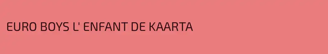 EURO BOYS L' ENFANT DE KAARTA